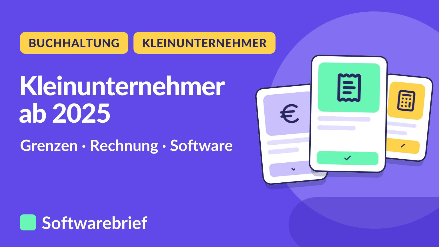 Kleinunternehmer ab 2025: Grenzen, Rechnung und Software.